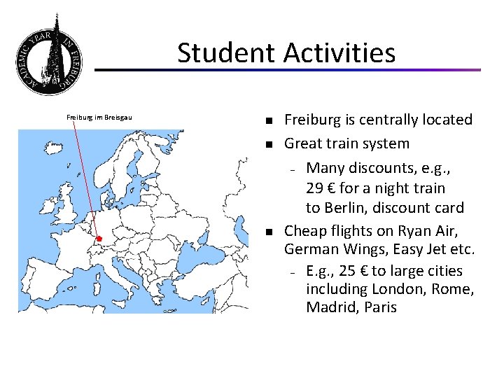 Student Activities Freiburg im Breisgau n n n Freiburg is centrally located Great train