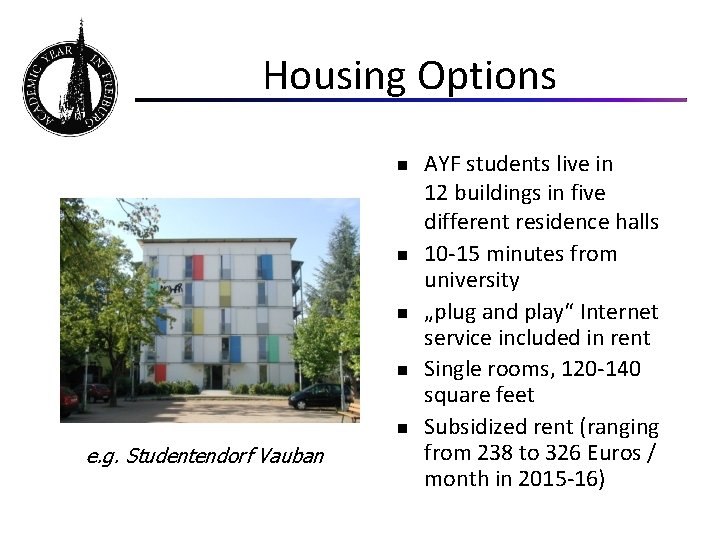 Housing Options n n n e. g. Studentendorf Vauban AYF students live in 12