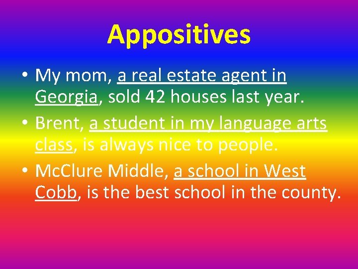 Appositives • My mom, a real estate agent in Georgia, sold 42 houses last