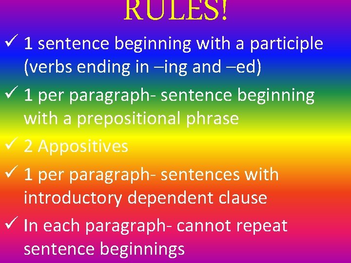 RULES! ü 1 sentence beginning with a participle (verbs ending in –ing and –ed)