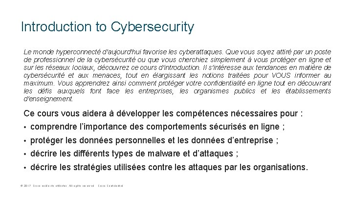 Introduction to Cybersecurity Le monde hyperconnecté d'aujourd'hui favorise les cyberattaques. Que vous soyez attiré