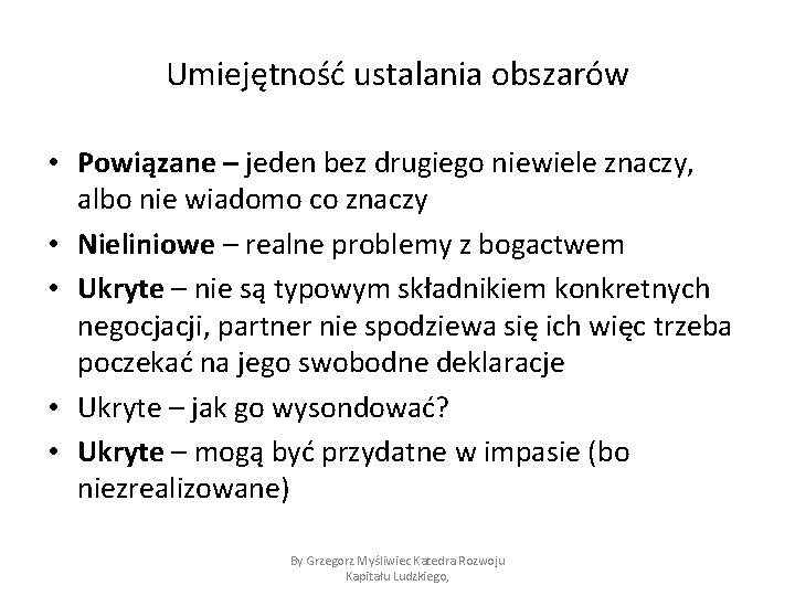 Umiejętność ustalania obszarów • Powiązane – jeden bez drugiego niewiele znaczy, albo nie wiadomo