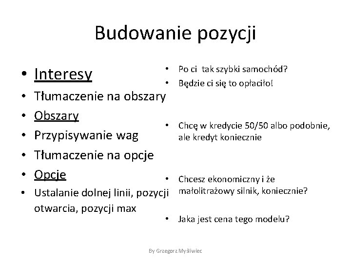 Budowanie pozycji • Interesy • • • Po ci tak szybki samochód? • Będzie