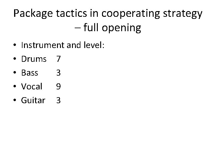 Package tactics in cooperating strategy – full opening • • • Instrument and level: