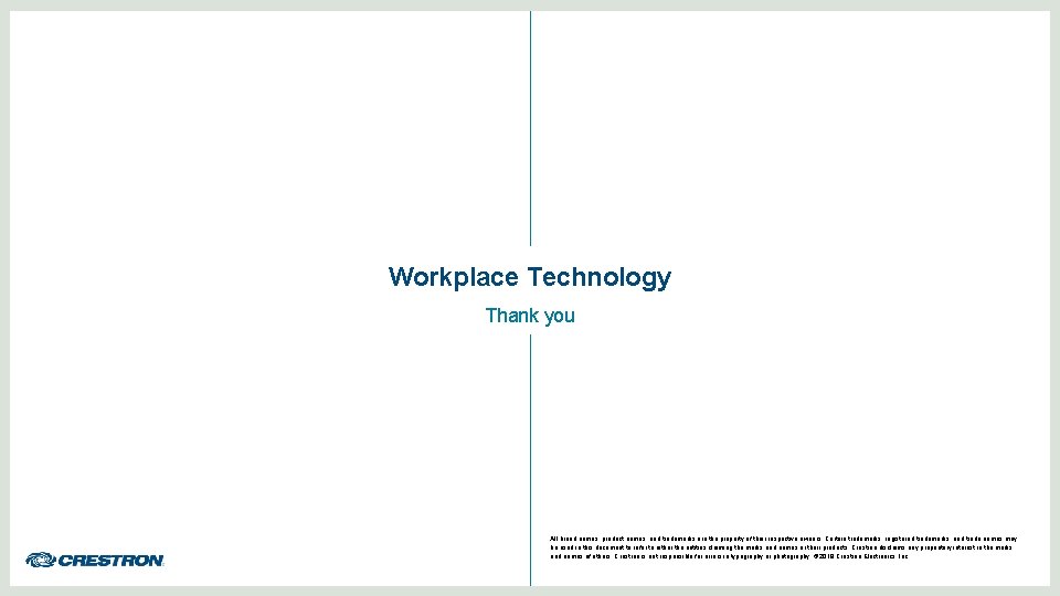 Workplace Technology Thank you All brand names, product names, and trademarks are the property