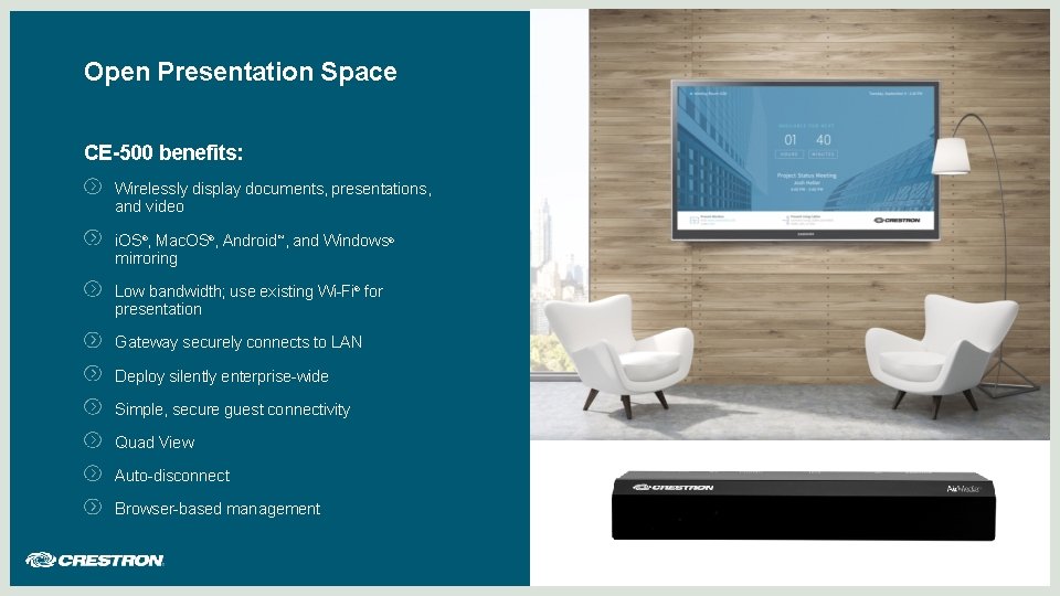 Open Presentation Space CE-500 benefits: Wirelessly display documents, presentations, and video i. OS®, Mac.
