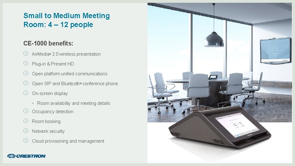 Small to Medium Meeting Room: 4 – 12 people CE-1000 benefits: Air. Media® 2.