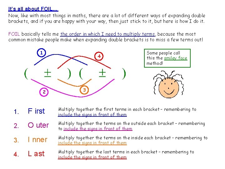 It’s all about FOIL… Now, like with most things in maths, there a lot