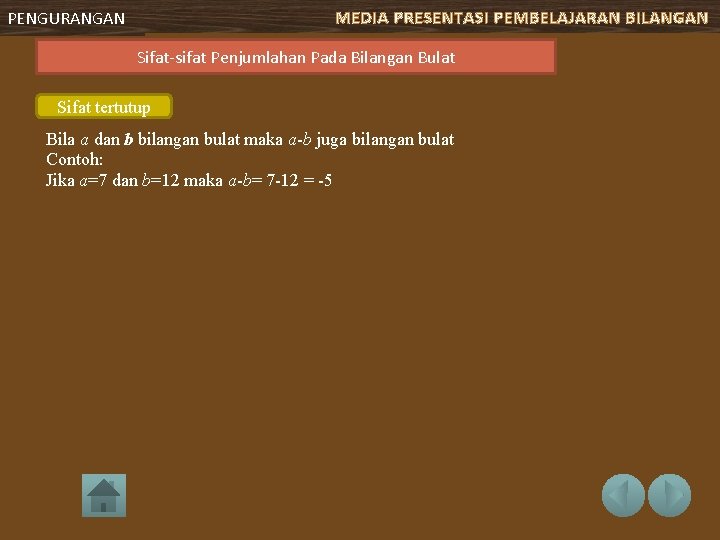 MEDIA PRESENTASI PEMBELAJARAN BILANGAN PENGURANGAN Sifat-sifat Penjumlahan Pada Bilangan Bulat Sifat tertutup Bila a