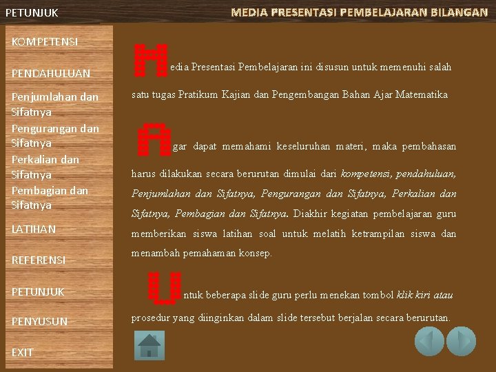 MEDIA PRESENTASI PEMBELAJARAN BILANGAN PETUNJUK KOMPETENSI PENDAHULUAN Penjumlahan dan Sifatnya Pengurangan dan Sifatnya Perkalian