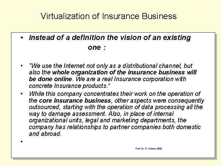 Virtualization of Insurance Business • Instead of a definition the vision of an existing