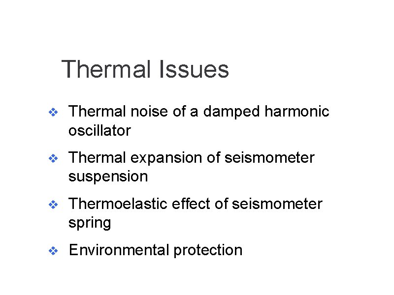 Thermal Issues v Thermal noise of a damped harmonic oscillator v Thermal expansion of