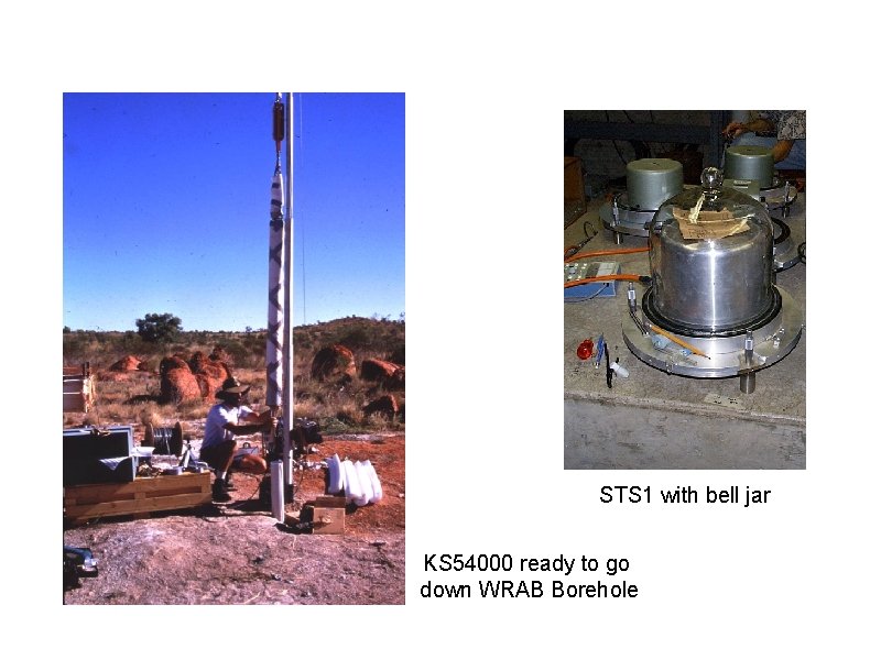STS 1 with bell jar KS 54000 ready to go down WRAB Borehole 