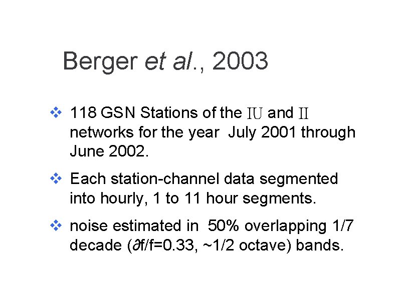 Berger et al. , 2003 v 118 GSN Stations of the IU and II