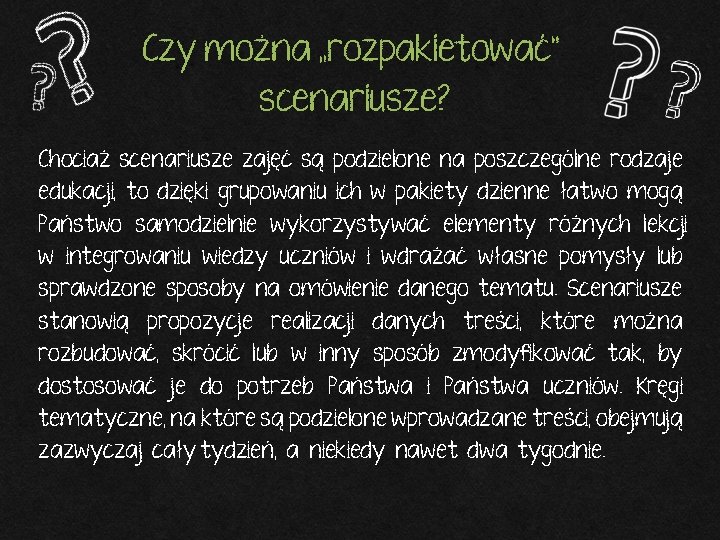 Czy można „rozpakietować” scenariusze? Chociaż scenariusze zajęć są podzielone na poszczególne rodzaje edukacji, to