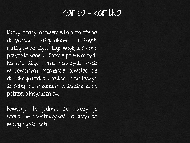 Karta = kartka Karty pracy odzwierciedlają założenia dotyczące integralności różnych rodzajów wiedzy. Z tego