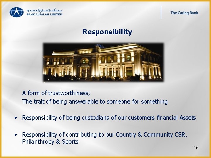 Responsibility A form of trustworthiness; The trait of being answerable to someone for something
