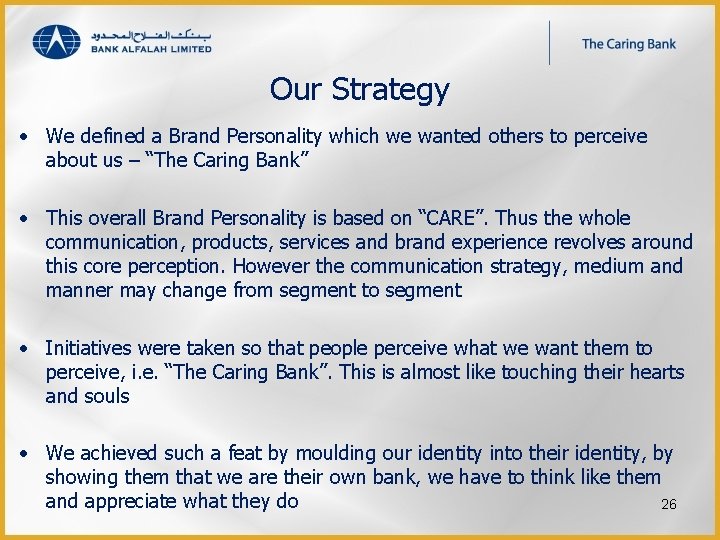 Our Strategy • We defined a Brand Personality which we wanted others to perceive