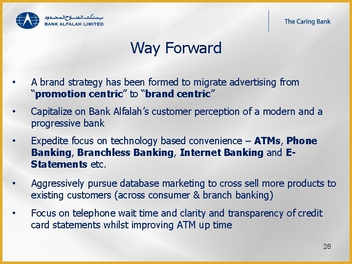 Way Forward • A brand strategy has been formed to migrate advertising from “promotion
