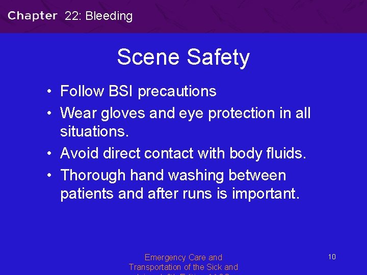 22: Bleeding Scene Safety • Follow BSI precautions • Wear gloves and eye protection