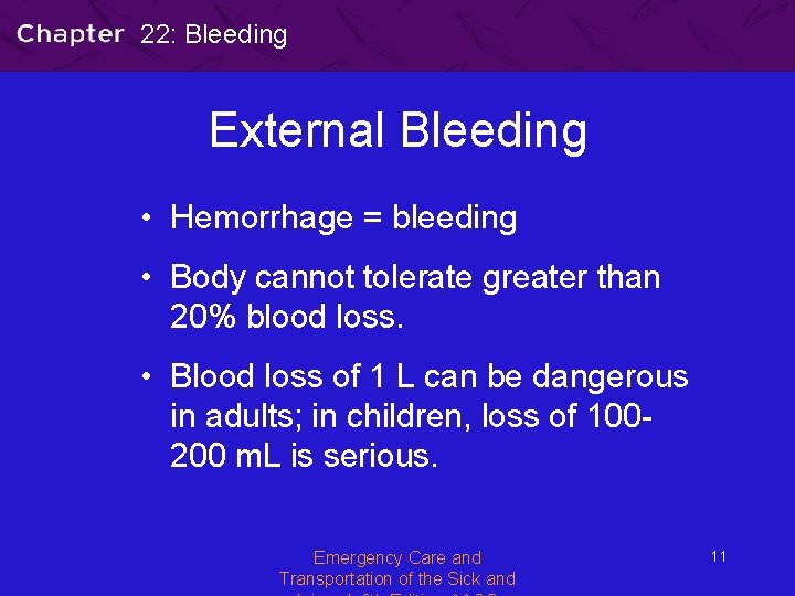 22: Bleeding External Bleeding • Hemorrhage = bleeding • Body cannot tolerate greater than