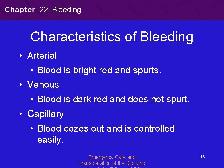 22: Bleeding Characteristics of Bleeding • Arterial • Blood is bright red and spurts.