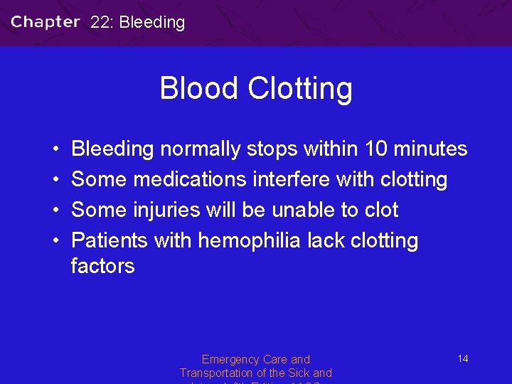22: Bleeding Blood Clotting • • Bleeding normally stops within 10 minutes Some medications