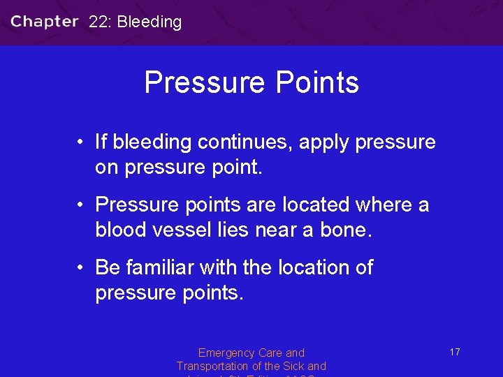 22: Bleeding Pressure Points • If bleeding continues, apply pressure on pressure point. •