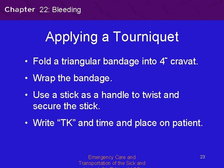 22: Bleeding Applying a Tourniquet • Fold a triangular bandage into 4˜ cravat. •