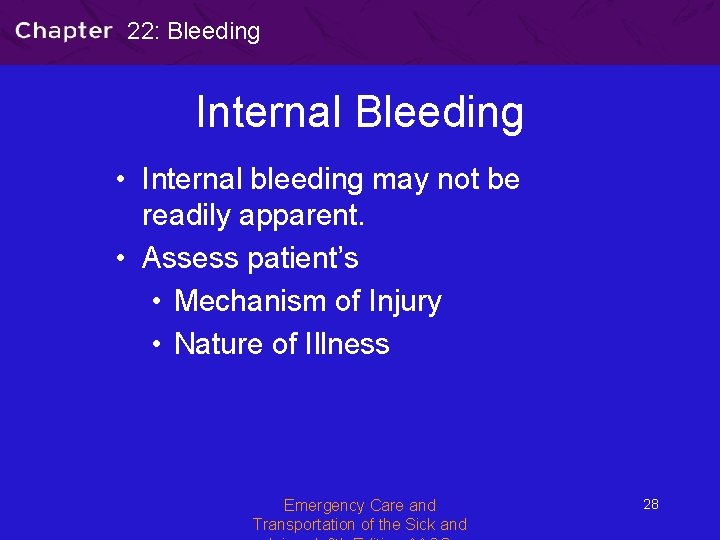 22: Bleeding Internal Bleeding • Internal bleeding may not be readily apparent. • Assess