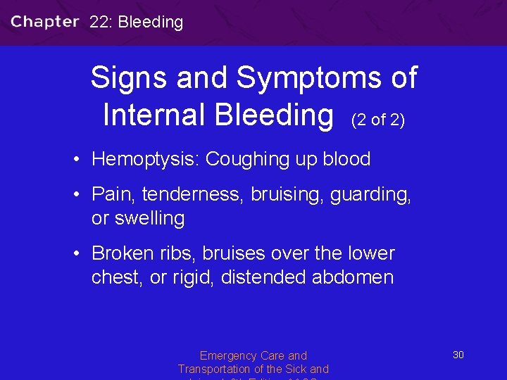 22: Bleeding Signs and Symptoms of Internal Bleeding (2 of 2) • Hemoptysis: Coughing