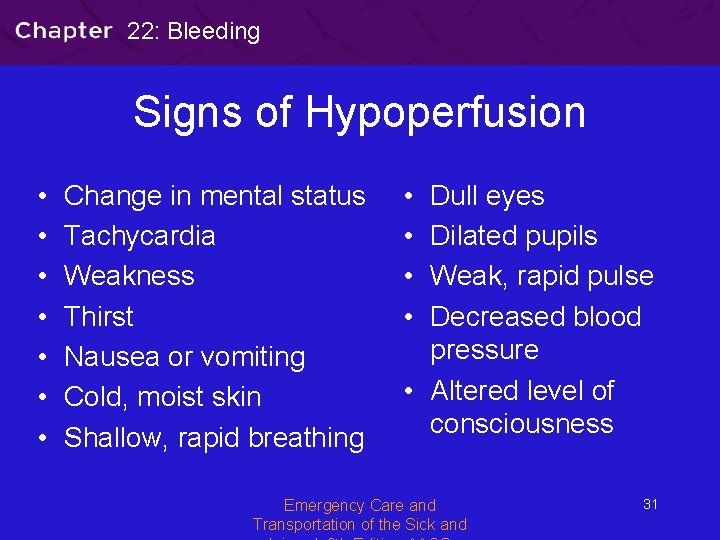 22: Bleeding Signs of Hypoperfusion • • Change in mental status Tachycardia Weakness Thirst
