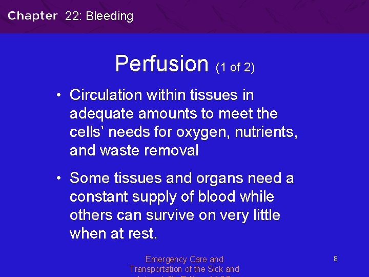 22: Bleeding Perfusion (1 of 2) • Circulation within tissues in adequate amounts to