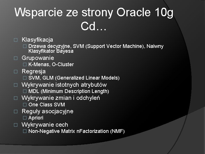 Wsparcie ze strony Oracle 10 g Cd… � Klasyfikacja � Drzewa decyzyjne, SVM (Support