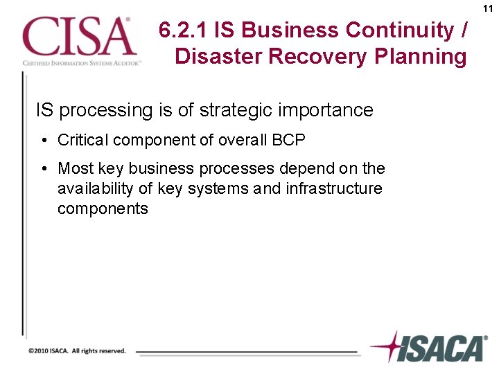 11 6. 2. 1 IS Business Continuity / Disaster Recovery Planning IS processing is