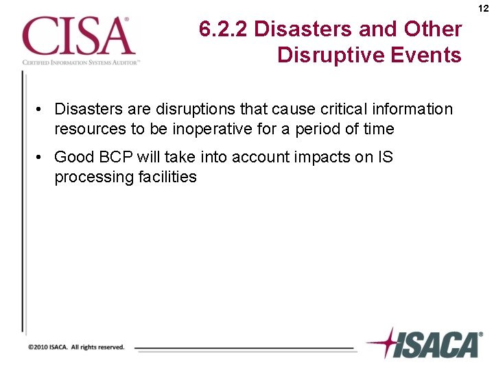 12 6. 2. 2 Disasters and Other Disruptive Events • Disasters are disruptions that