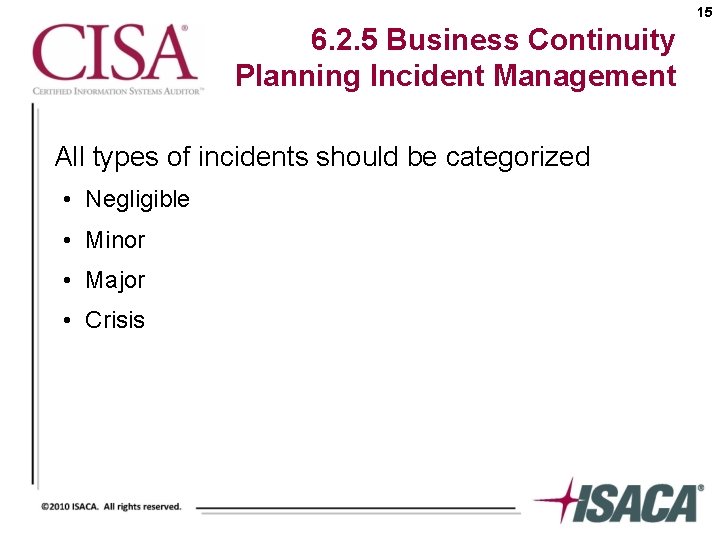 15 6. 2. 5 Business Continuity Planning Incident Management All types of incidents should