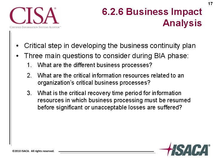 17 6. 2. 6 Business Impact Analysis • Critical step in developing the business