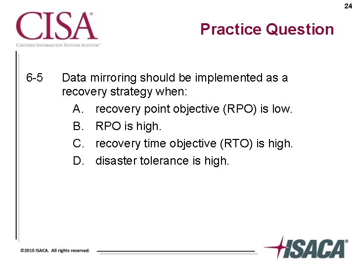 24 Practice Question 6 -5 Data mirroring should be implemented as a recovery strategy