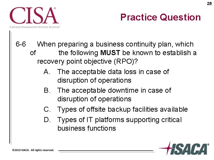 25 Practice Question 6 -6 When preparing a business continuity plan, which of the