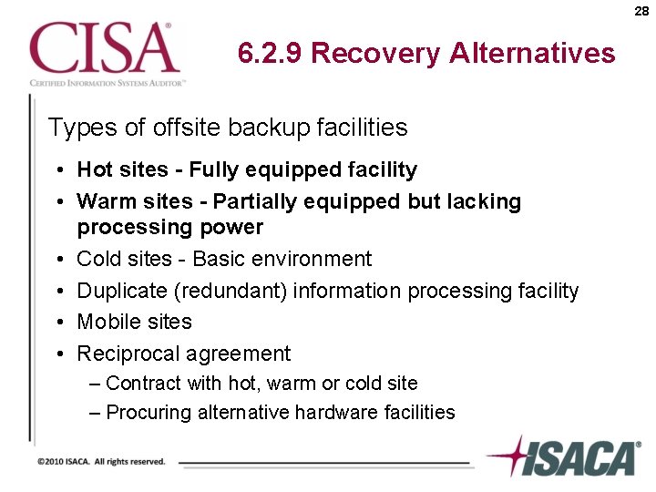 28 6. 2. 9 Recovery Alternatives Types of offsite backup facilities • Hot sites
