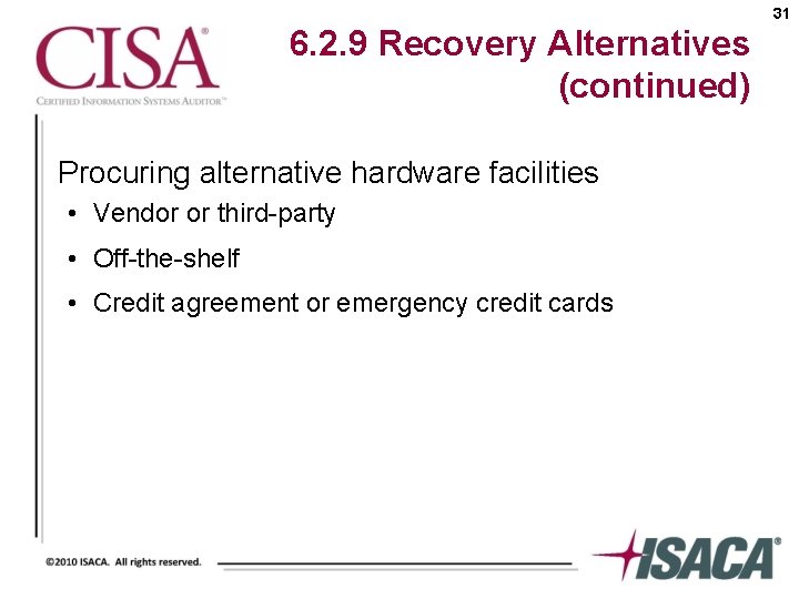 31 6. 2. 9 Recovery Alternatives (continued) Procuring alternative hardware facilities • Vendor or