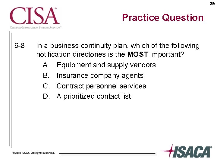 39 Practice Question 6 -8 In a business continuity plan, which of the following