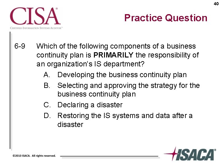 40 Practice Question 6 -9 Which of the following components of a business continuity