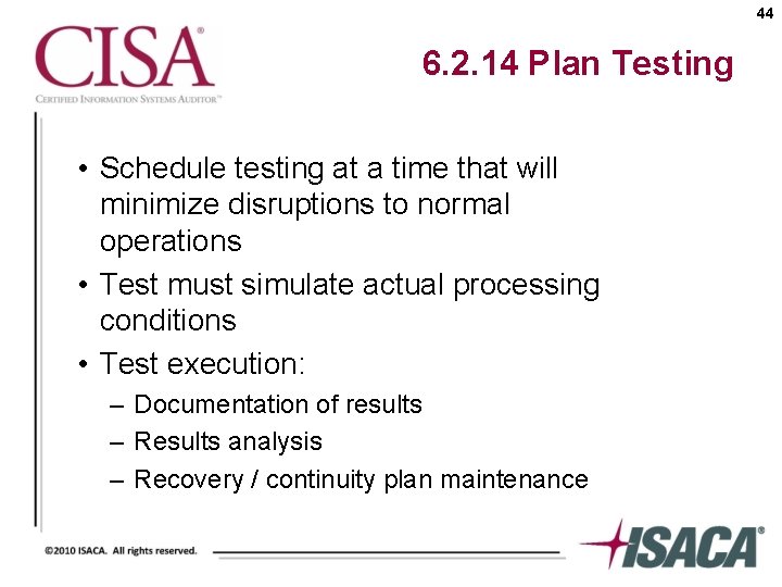 44 6. 2. 14 Plan Testing • Schedule testing at a time that will