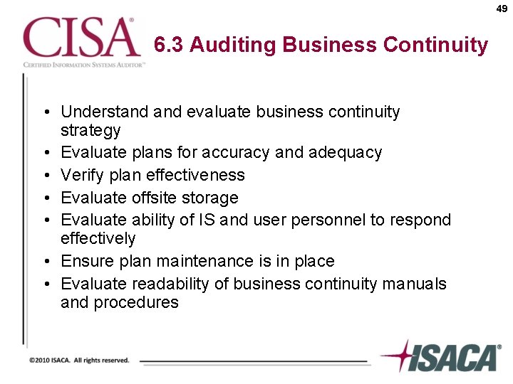 49 6. 3 Auditing Business Continuity • Understand evaluate business continuity strategy • Evaluate