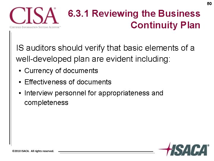 50 6. 3. 1 Reviewing the Business Continuity Plan IS auditors should verify that