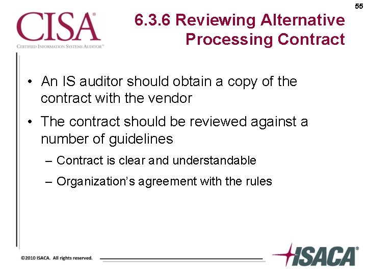 55 6. 3. 6 Reviewing Alternative Processing Contract • An IS auditor should obtain