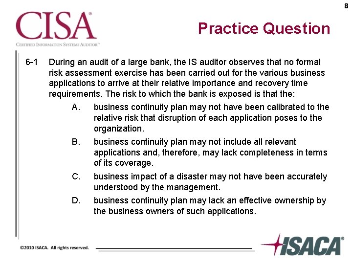 8 Practice Question 6 -1 During an audit of a large bank, the IS