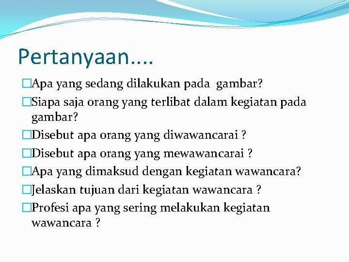 Pertanyaan. . �Apa yang sedang dilakukan pada gambar? �Siapa saja orang yang terlibat dalam